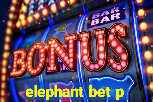 elephant bet p