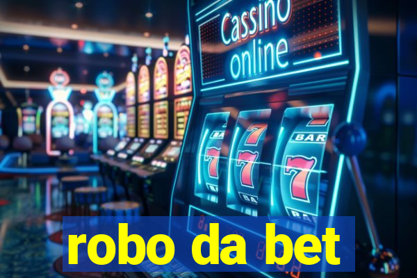 robo da bet