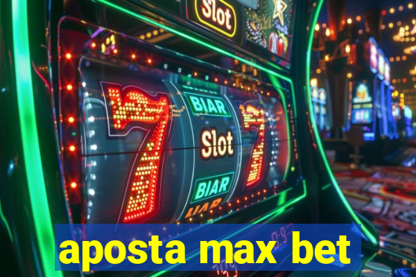 aposta max bet