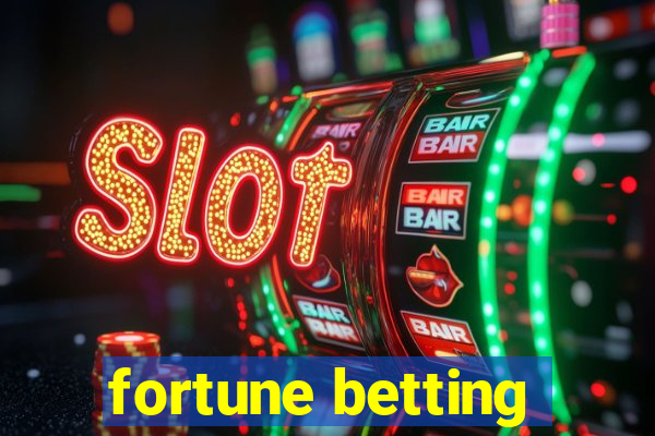 fortune betting