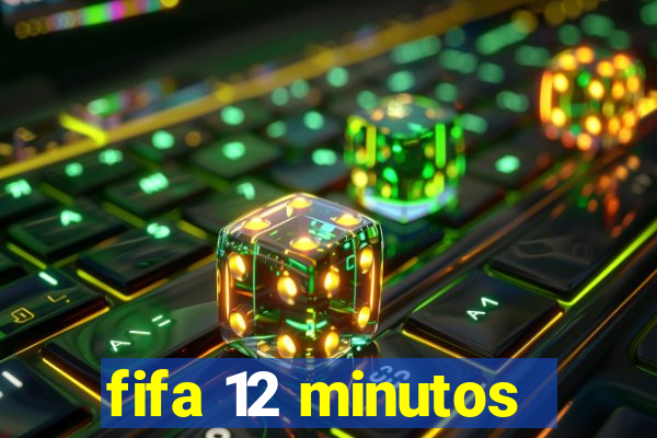 fifa 12 minutos