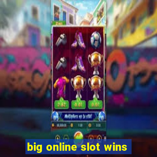 big online slot wins