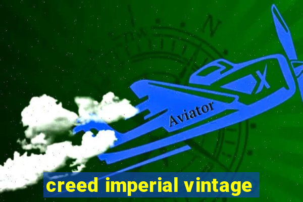 creed imperial vintage