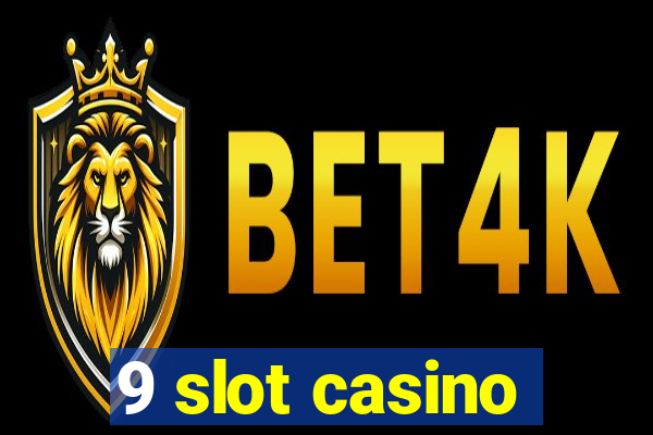 9 slot casino