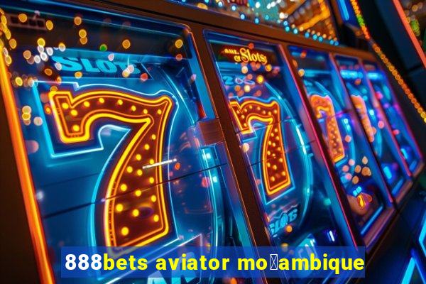 888bets aviator mo莽ambique