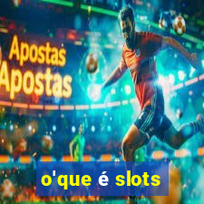 o'que é slots