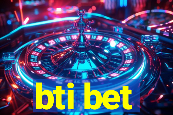 bti bet