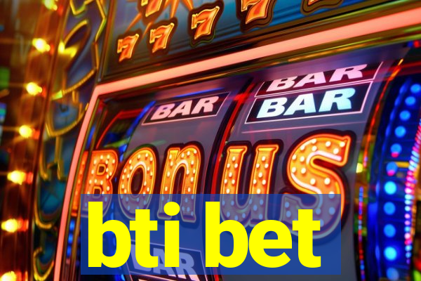 bti bet