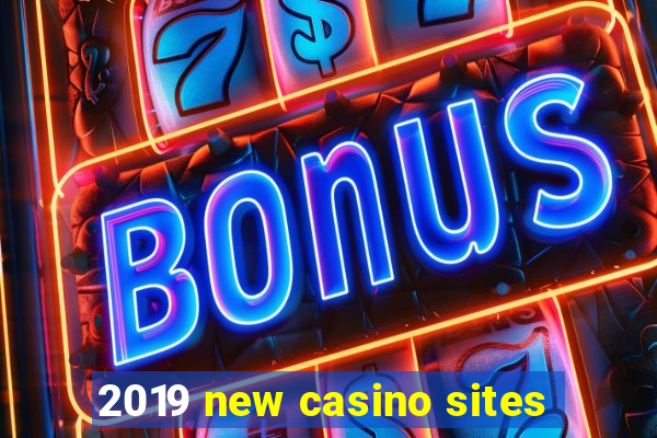 2019 new casino sites