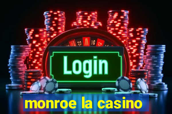 monroe la casino