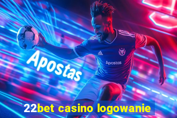 22bet casino logowanie