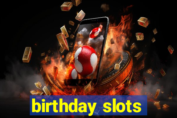 birthday slots