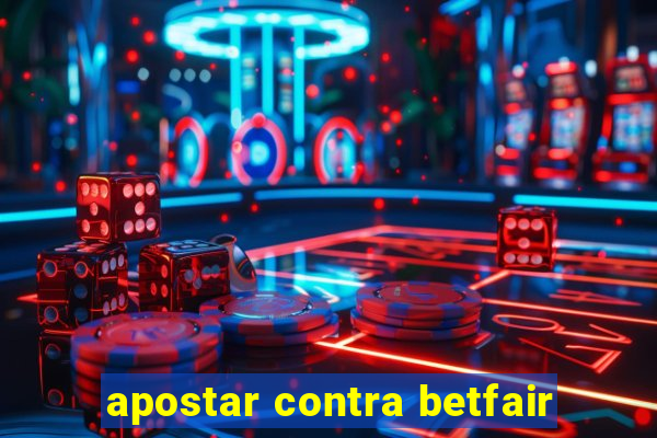 apostar contra betfair