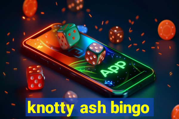 knotty ash bingo