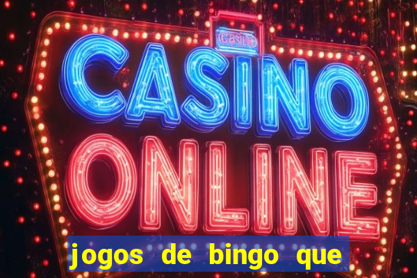 jogos de bingo que ganha dinheiro