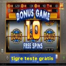 tigre teste gratis