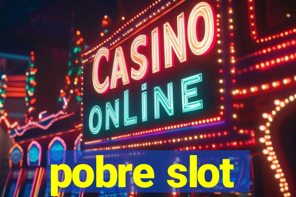 pobre slot