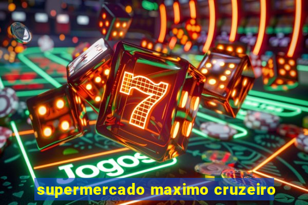 supermercado maximo cruzeiro