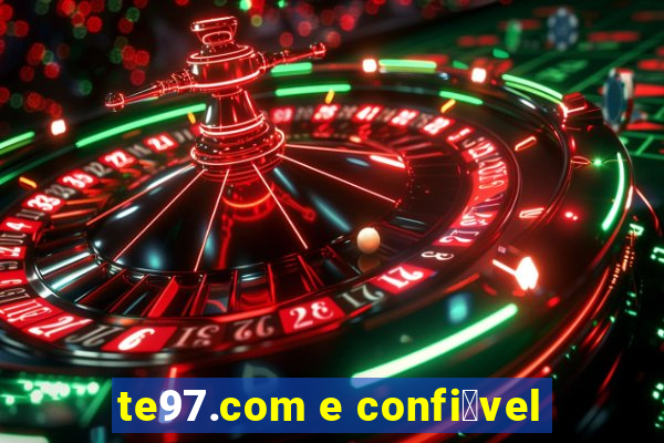 te97.com e confi谩vel