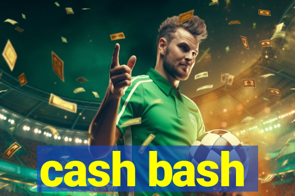 cash bash