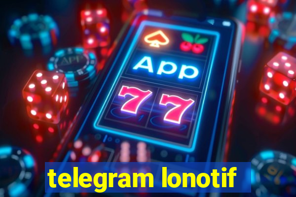 telegram lonotif