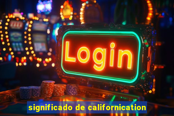 significado de californication