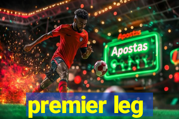 premier leg