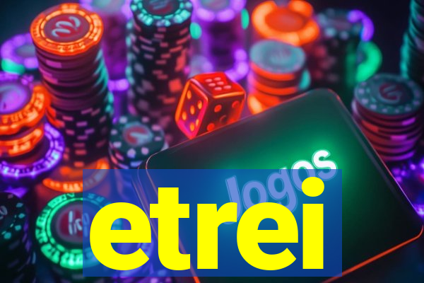 etrei