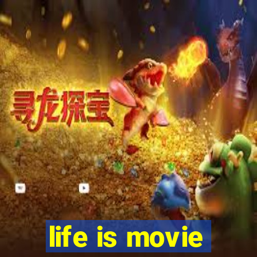 life is movie