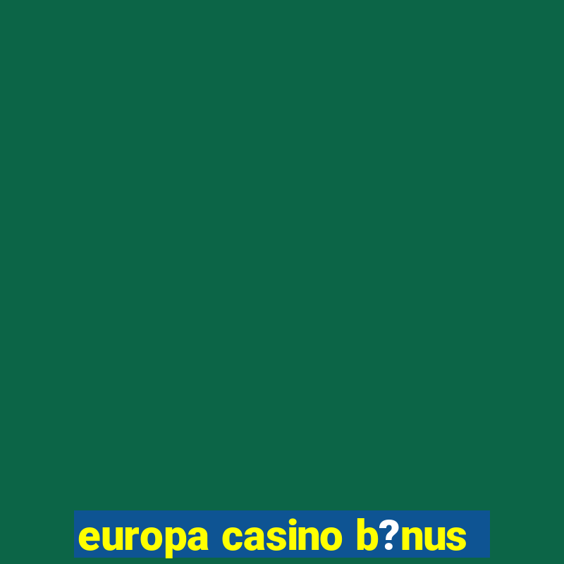 europa casino b?nus