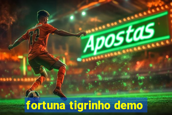 fortuna tigrinho demo