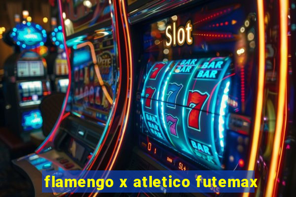 flamengo x atletico futemax