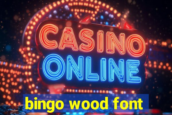 bingo wood font