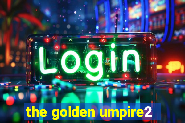 the golden umpire2