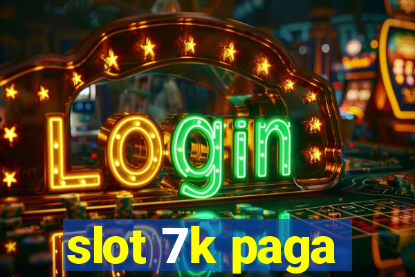 slot 7k paga