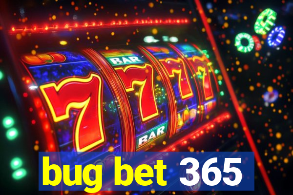 bug bet 365