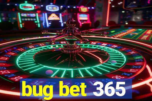 bug bet 365