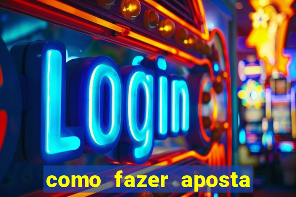 como fazer aposta na betano