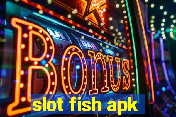 slot fish apk