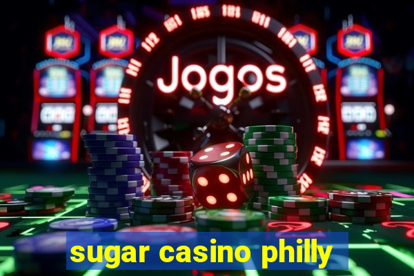 sugar casino philly