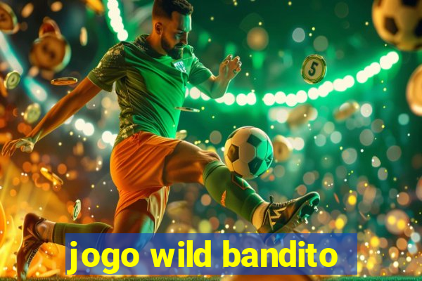 jogo wild bandito