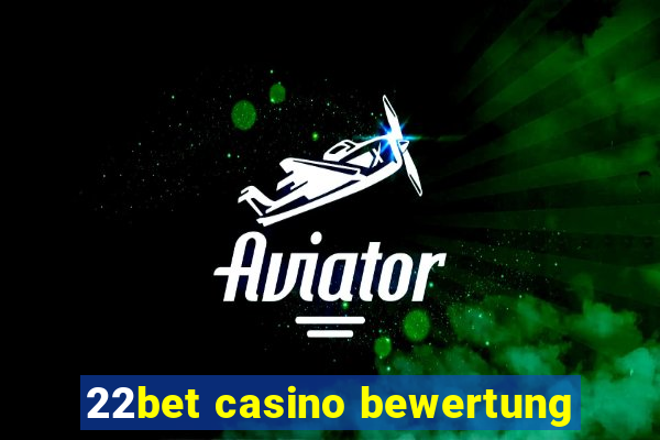 22bet casino bewertung