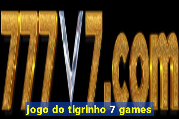 jogo do tigrinho 7 games