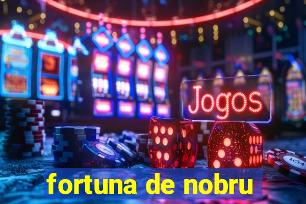 fortuna de nobru