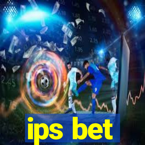 ips bet