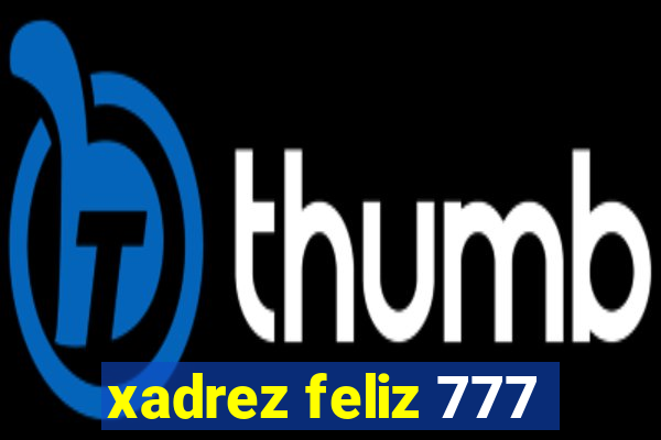 xadrez feliz 777