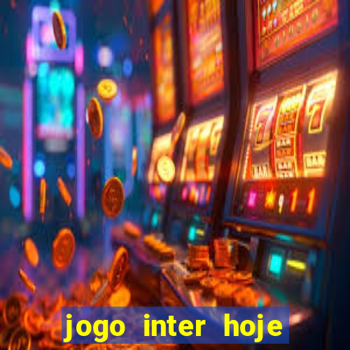 jogo inter hoje onde ver