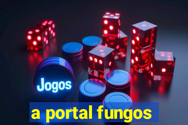 a portal fungos