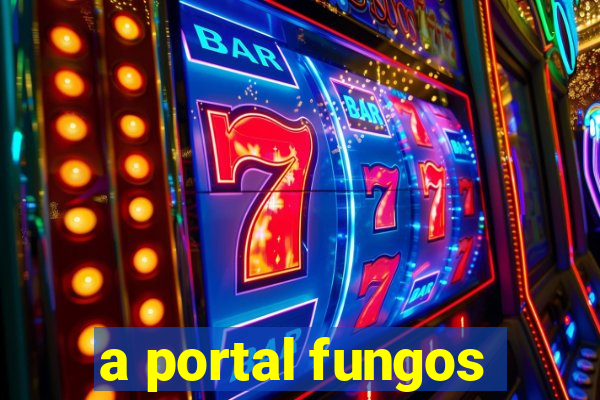 a portal fungos