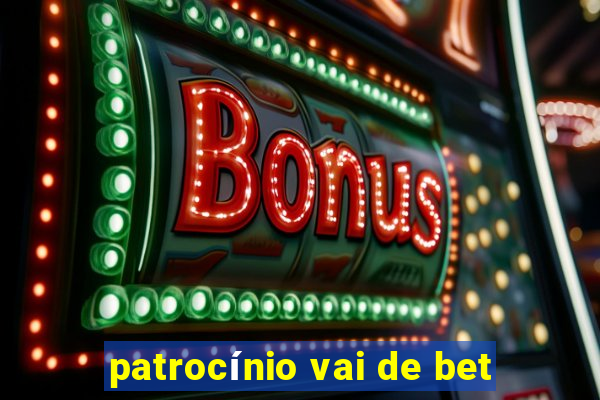 patrocínio vai de bet